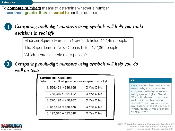 Relevance To compare numbers means to determine whether a number is less than, greater