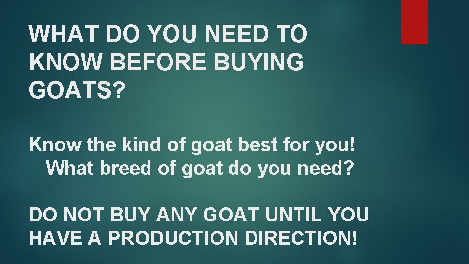 WHAT DO YOU NEED TO KNOW BEFORE BUYING GOATS? Know the kind of goat