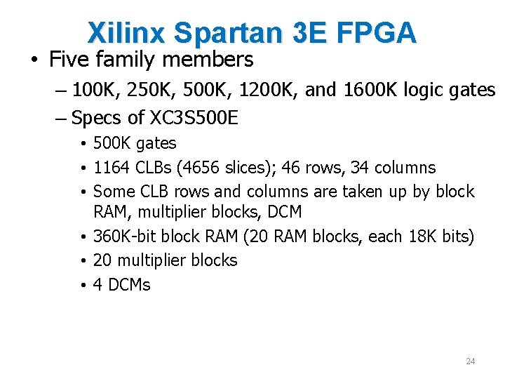 Xilinx Spartan 3 E FPGA • Five family members – 100 K, 250 K,