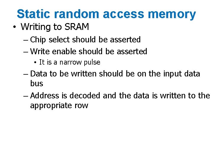 Static random access memory • Writing to SRAM – Chip select should be asserted