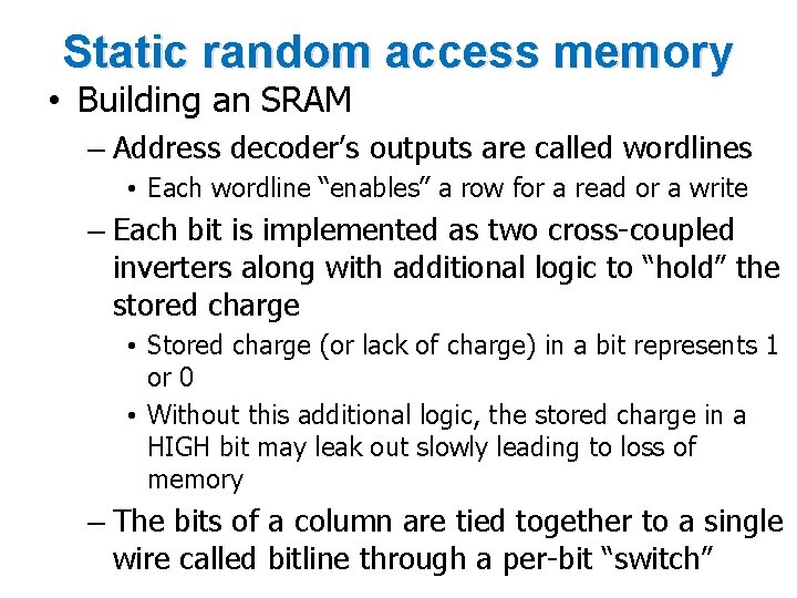 Static random access memory • Building an SRAM – Address decoder’s outputs are called