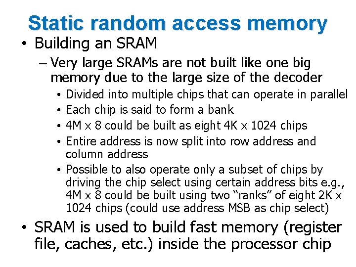 Static random access memory • Building an SRAM – Very large SRAMs are not