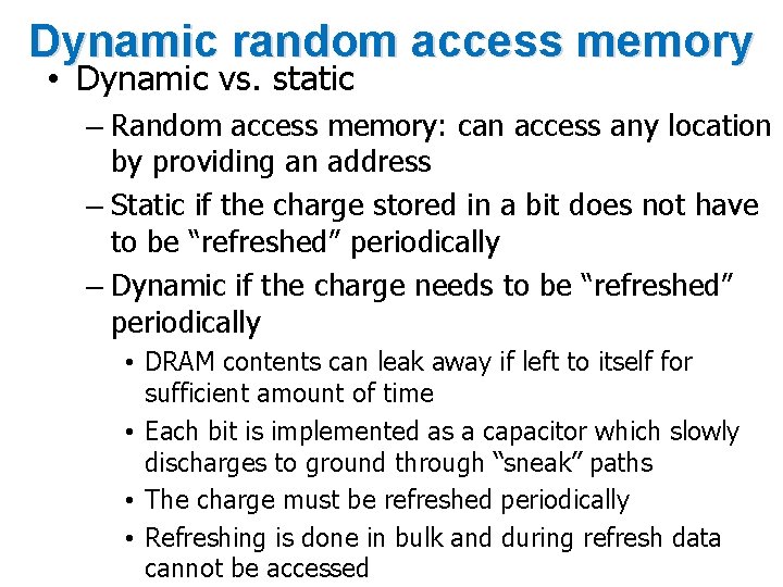 Dynamic random access memory • Dynamic vs. static – Random access memory: can access