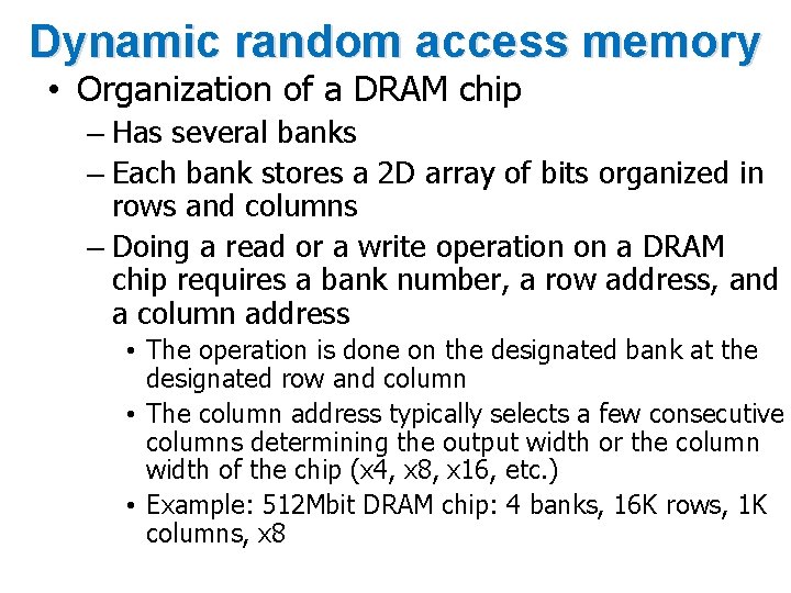 Dynamic random access memory • Organization of a DRAM chip – Has several banks