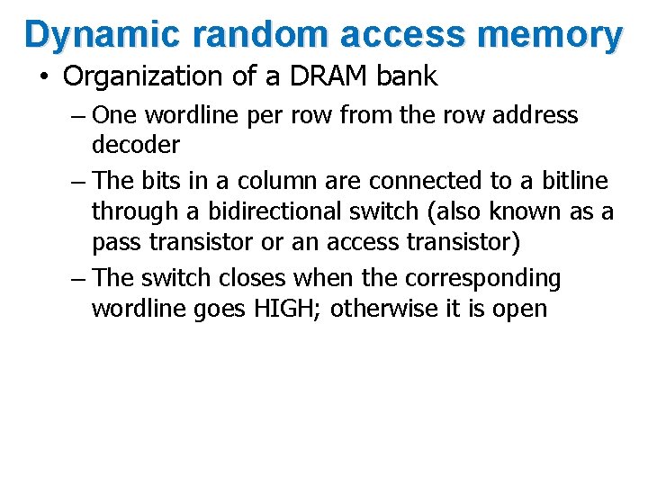 Dynamic random access memory • Organization of a DRAM bank – One wordline per