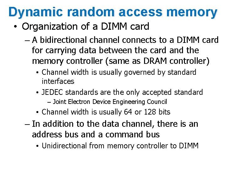 Dynamic random access memory • Organization of a DIMM card – A bidirectional channel