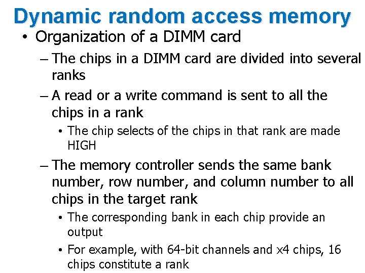 Dynamic random access memory • Organization of a DIMM card – The chips in