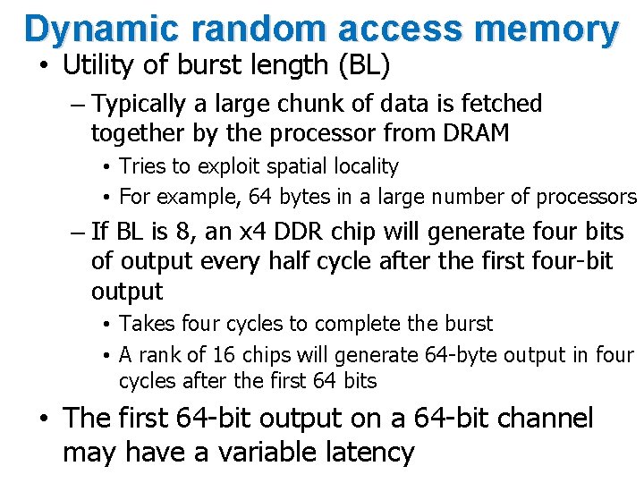 Dynamic random access memory • Utility of burst length (BL) – Typically a large