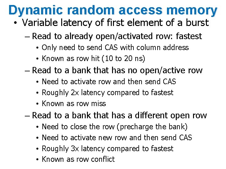 Dynamic random access memory • Variable latency of first element of a burst –