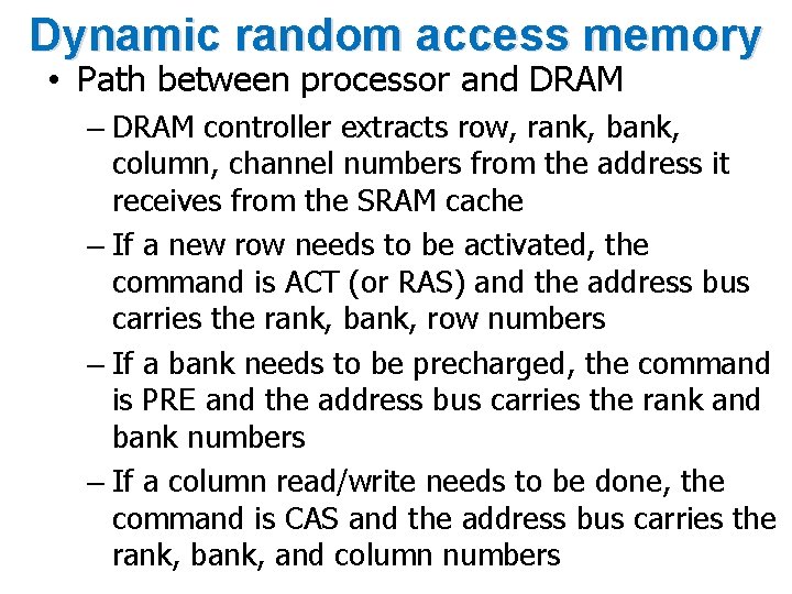 Dynamic random access memory • Path between processor and DRAM – DRAM controller extracts