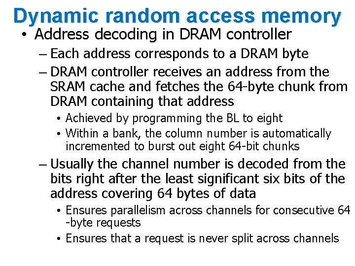 Dynamic random access memory • Address decoding in DRAM controller – Each address corresponds