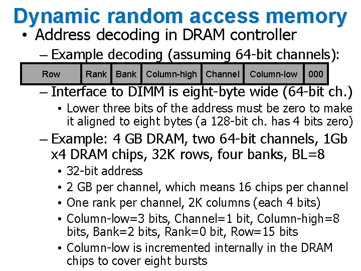 Dynamic random access memory • Address decoding in DRAM controller – Example decoding (assuming