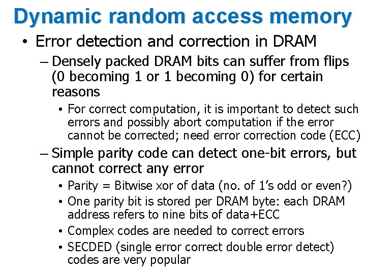 Dynamic random access memory • Error detection and correction in DRAM – Densely packed