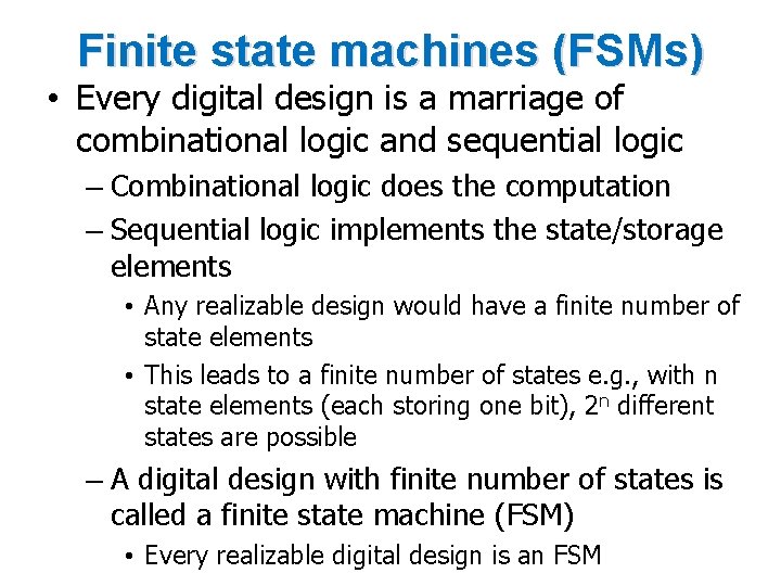 Finite state machines (FSMs) • Every digital design is a marriage of combinational logic