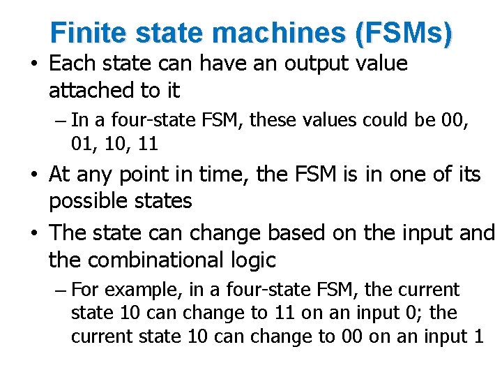 Finite state machines (FSMs) • Each state can have an output value attached to