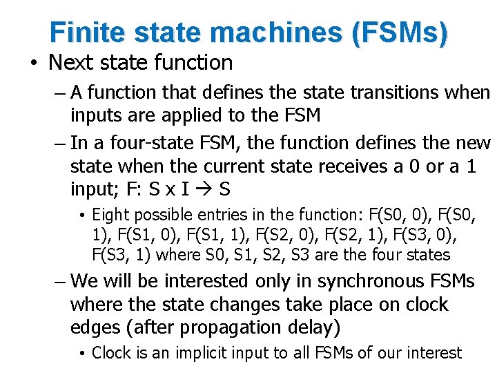 Finite state machines (FSMs) • Next state function – A function that defines the