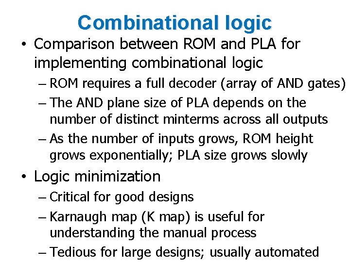 Combinational logic • Comparison between ROM and PLA for implementing combinational logic – ROM