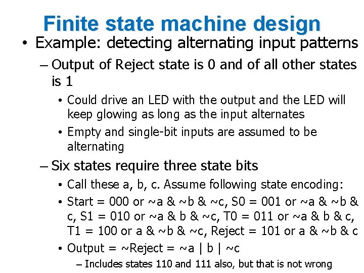 Finite state machine design • Example: detecting alternating input patterns – Output of Reject
