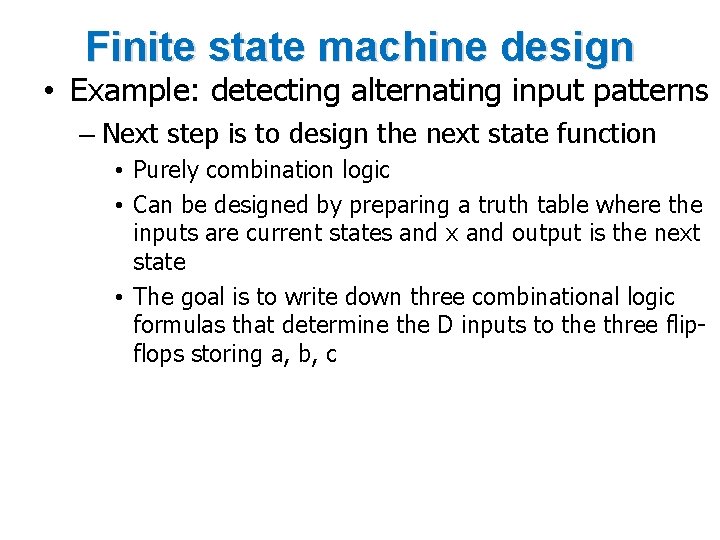 Finite state machine design • Example: detecting alternating input patterns – Next step is