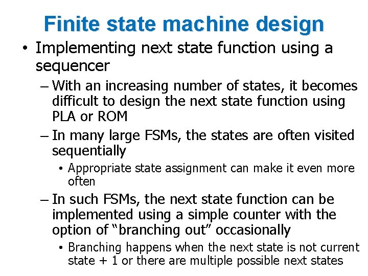 Finite state machine design • Implementing next state function using a sequencer – With