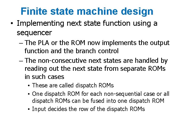 Finite state machine design • Implementing next state function using a sequencer – The