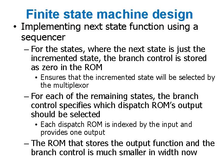 Finite state machine design • Implementing next state function using a sequencer – For