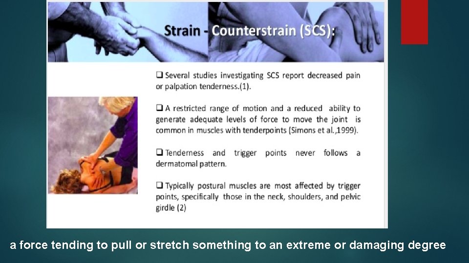 a force tending to pull or stretch something to an extreme or damaging degree