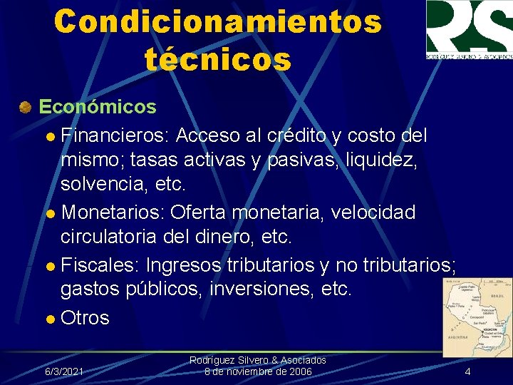 Condicionamientos técnicos Económicos l Financieros: Acceso al crédito y costo del mismo; tasas activas