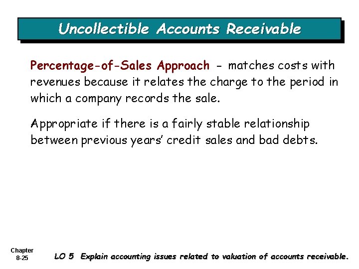 Uncollectible Accounts Receivable Percentage-of-Sales Approach - matches costs with revenues because it relates the