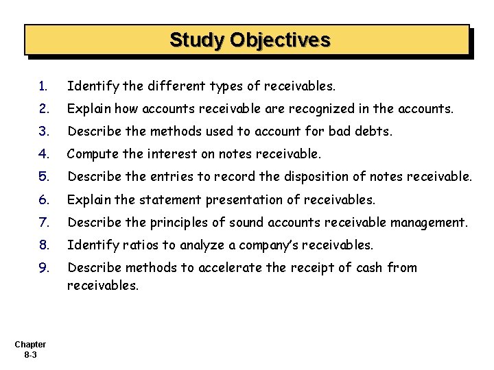 Study Objectives 1. Identify the different types of receivables. 2. Explain how accounts receivable