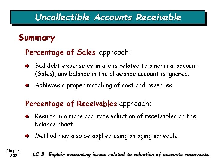Uncollectible Accounts Receivable Summary Percentage of Sales approach: Bad debt expense estimate is related