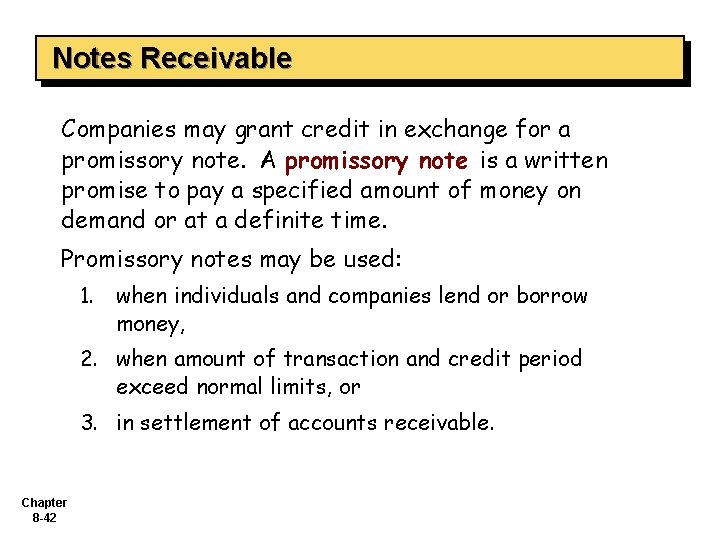 Notes Receivable Companies may grant credit in exchange for a promissory note. A promissory