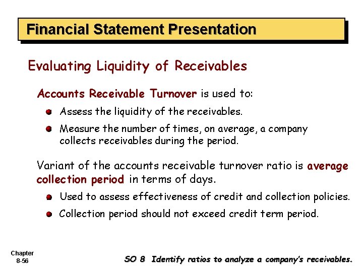 Financial Statement Presentation Evaluating Liquidity of Receivables Accounts Receivable Turnover is used to: Assess