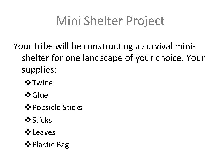 Mini Shelter Project Your tribe will be constructing a survival minishelter for one landscape