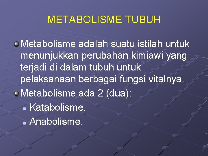 METABOLISME TUBUH Metabolisme adalah suatu istilah untuk menunjukkan perubahan kimiawi yang terjadi di dalam METABOLISME TUBUH Metabolisme adalah suatu istilah untuk menunjukkan perubahan kimiawi yang terjadi di dalam