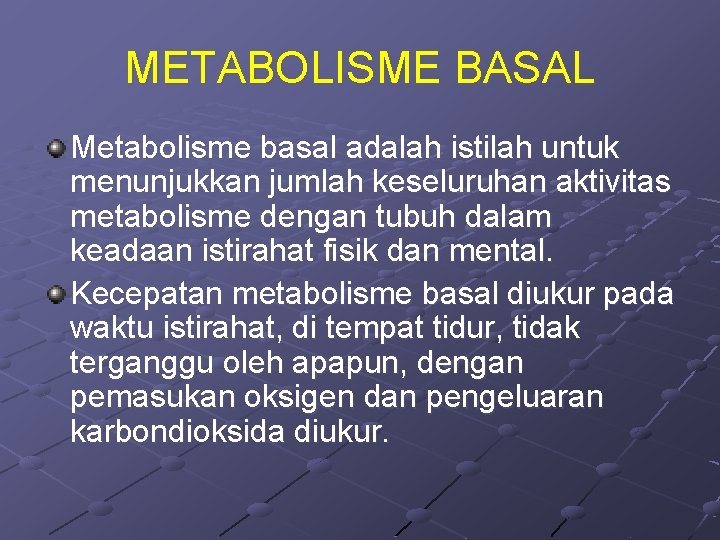 METABOLISME BASAL Metabolisme basal adalah istilah untuk menunjukkan jumlah keseluruhan aktivitas metabolisme dengan tubuh