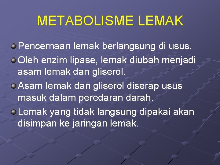 METABOLISME LEMAK Pencernaan lemak berlangsung di usus. Oleh enzim lipase, lemak diubah menjadi asam