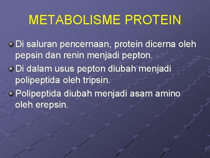 METABOLISME PROTEIN Di saluran pencernaan, protein dicerna oleh pepsin dan renin menjadi pepton. Di