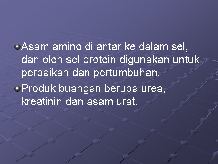 Asam amino di antar ke dalam sel, dan oleh sel protein digunakan untuk perbaikan