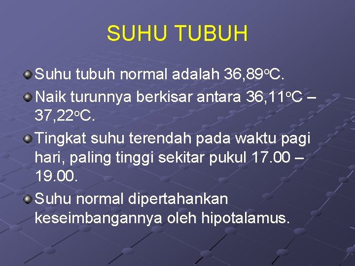 SUHU TUBUH Suhu tubuh normal adalah 36, 89 o. C. Naik turunnya berkisar antara