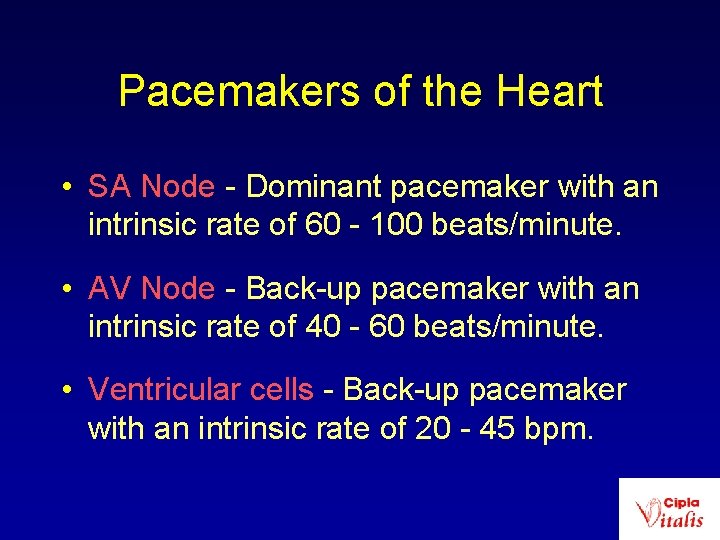 Pacemakers of the Heart • SA Node - Dominant pacemaker with an intrinsic rate