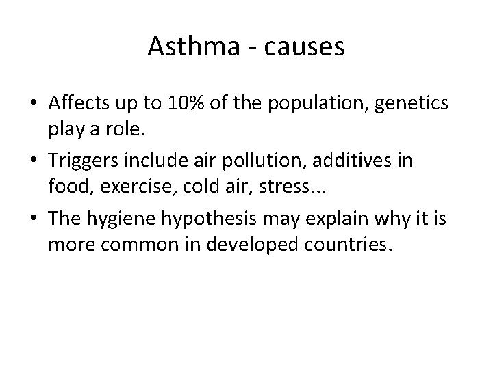Asthma - causes • Affects up to 10% of the population, genetics play a