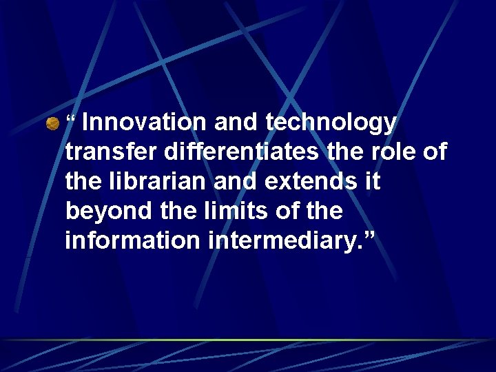 “ Innovation and technology transfer differentiates the role of the librarian and extends it