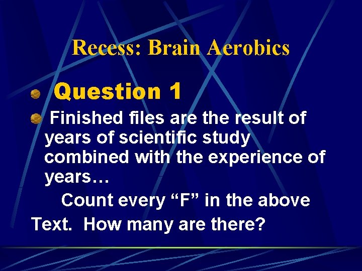 Recess: Brain Aerobics Question 1 Finished files are the result of years of scientific