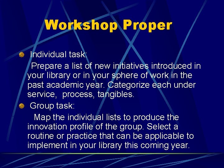 Workshop Proper Individual task: Prepare a list of new initiatives introduced in your library