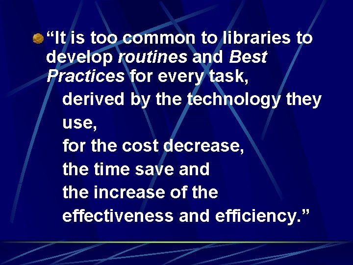 “It is too common to libraries to develop routines and Best Practices for every