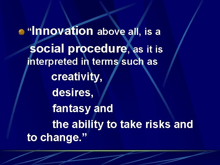 “Innovation above all, is a social procedure, as it is interpreted in terms such