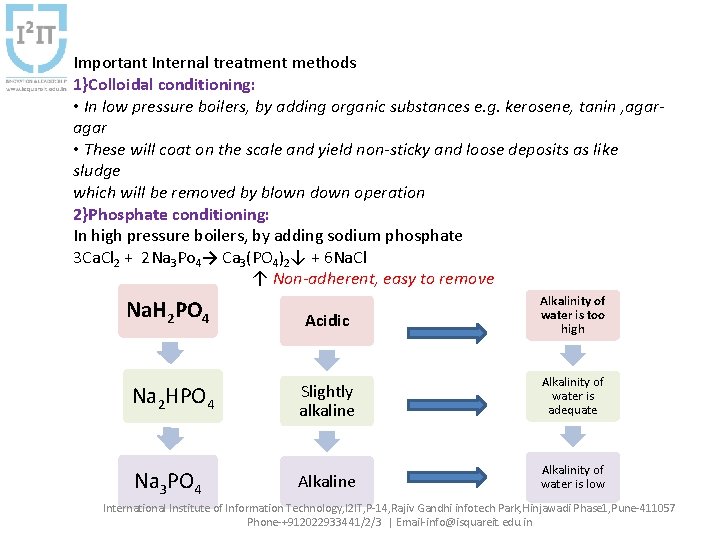 Important Internal treatment methods 1}Colloidal conditioning: • In low pressure boilers, by adding organic