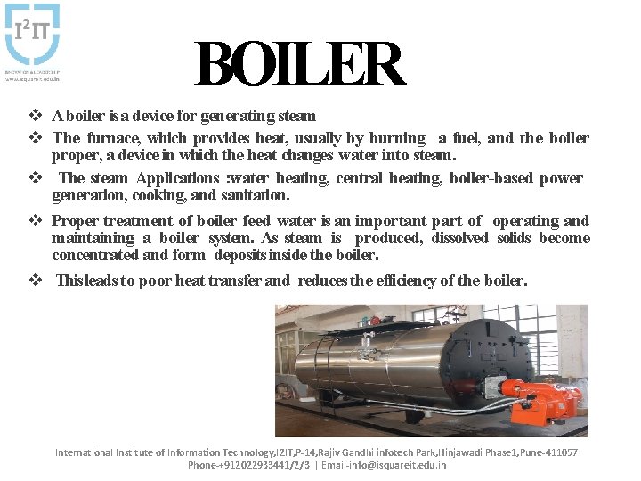BOILER v A boiler is a device for generating steam v The furnace, which