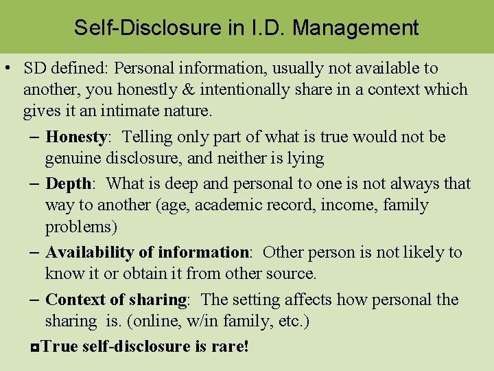 Self-Disclosure in I. D. Management • SD defined: Personal information, usually not available to